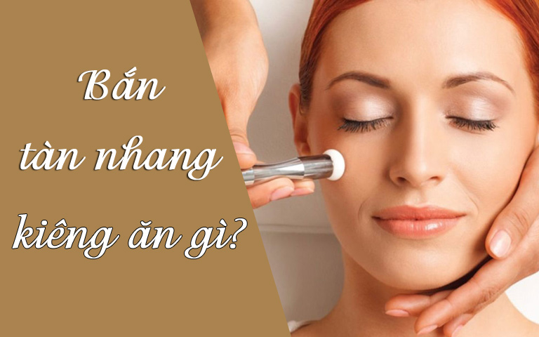 Bắn tàn nhang kiêng ăn gì?