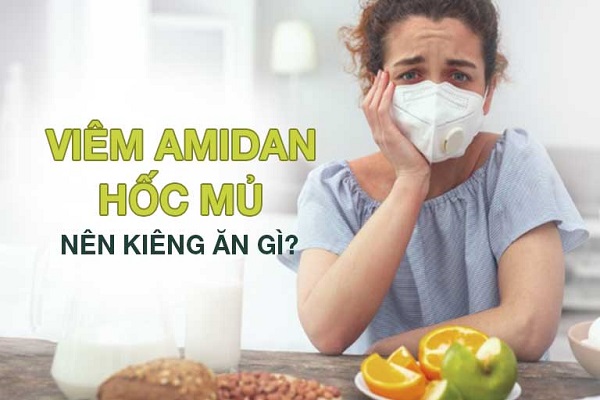 Viêm amidan hốc mủ kiêng ăn gì