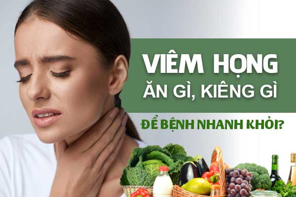 Viêm họng nên ăn gì, kiêng gì?