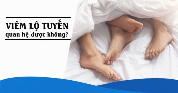 Khi bị viêm lộ tuyến cổ tử cung, nhiều chị em sẽ đặt ra câu hỏi có nên quan hệ tình dục hay không?