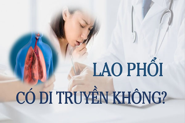Bệnh lao phổi có di truyền không