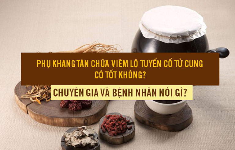 Phụ Khang Tán chữa viêm lộ tuyến cổ tử cung có tốt không