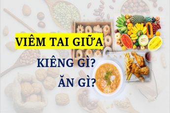 Viêm tai giữa kiêng ăn gì