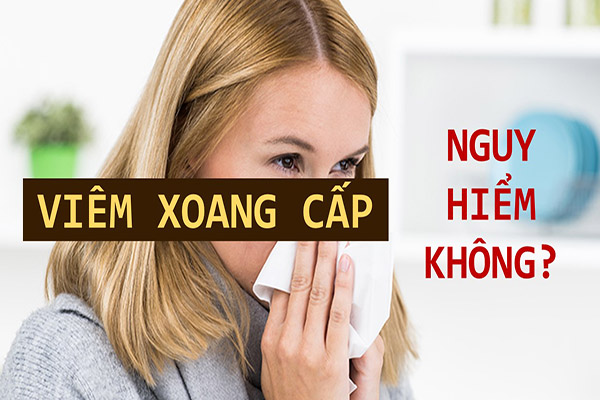 Viêm xoang cấp nguy hiểm không