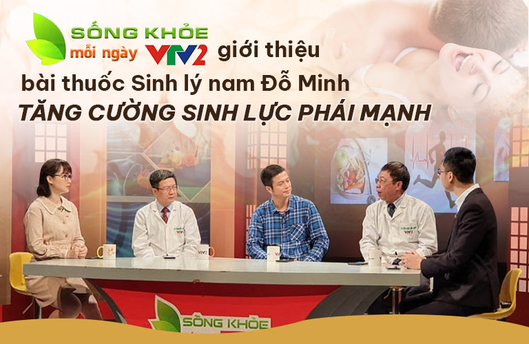 Bài thuốc Sinh lý nam Đỗ Minh được giới thiệu trong chương trình sức khỏe "Sống khỏe mỗi ngày" - VTV2